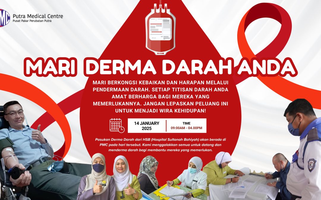 Bersama-sama, Mari Selamatkan Nyawa Melalui Derma Darah: Usaha Menyelamatkan Nyawa oleh Putra Medical Centre dan Hospital Sultanah Bahiyah