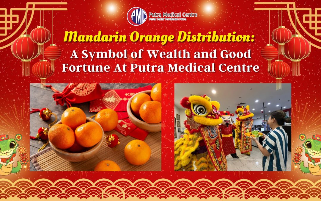 Mandarin Orange Distribution: A Symbol of Wealth and Good Fortune at Putra Medical Centre