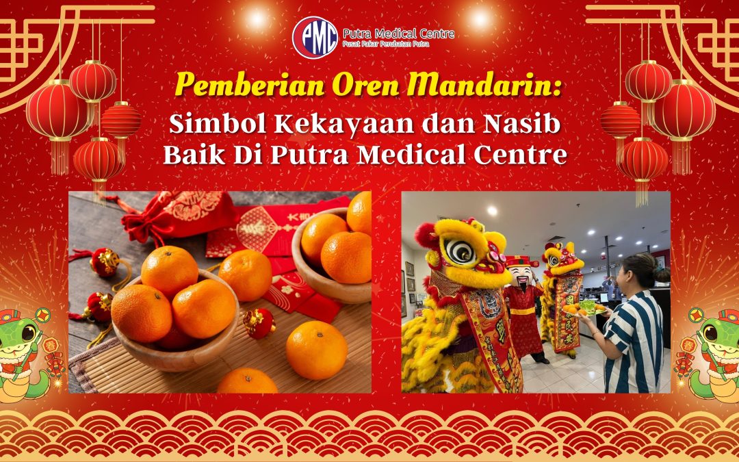 Pemberian Oren Mandarin: Simbol Kekayaan dan Nasib Baik di Putra Medical Centre
