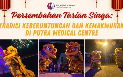 Persembahan Tarian Singa: Tradisi Keberuntungan dan Kemakmuran Di Putra Medical Centre