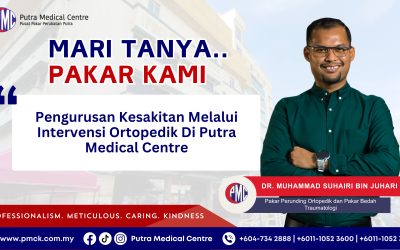 Pengurusan Kesakitan Melalui Intervensi Ortopedik di Putra Medical Centre