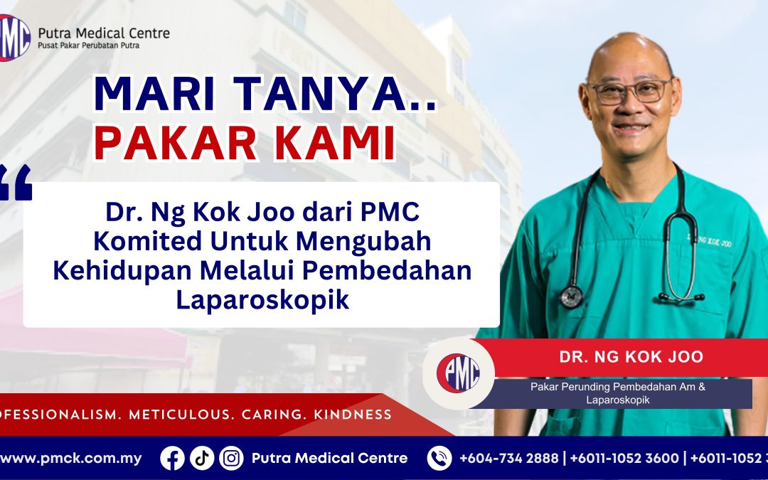 Dr. Ng Kok Joo dari PMC Komited Untuk Mengubah Kehidupan Melalui Pembedahan Laparoskopik