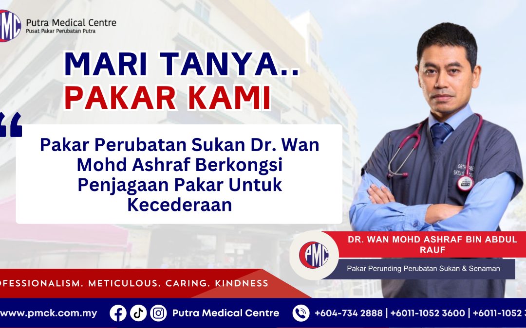 Pakar Perubatan Sukan Dr. Wan Mohd Ashraf Berkongsi Penjagaan Pakar Untuk Kecederaan