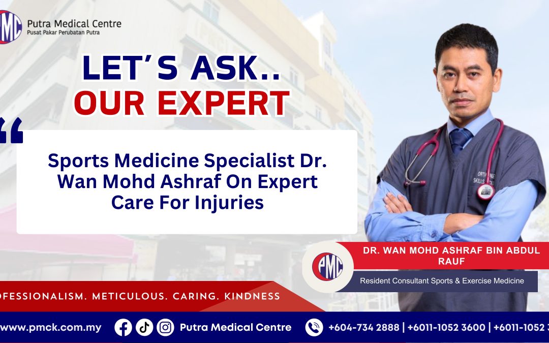 Sports Medicine Specialist Dr. Wan Mohd Ashraf On Expert Care For Injuries
