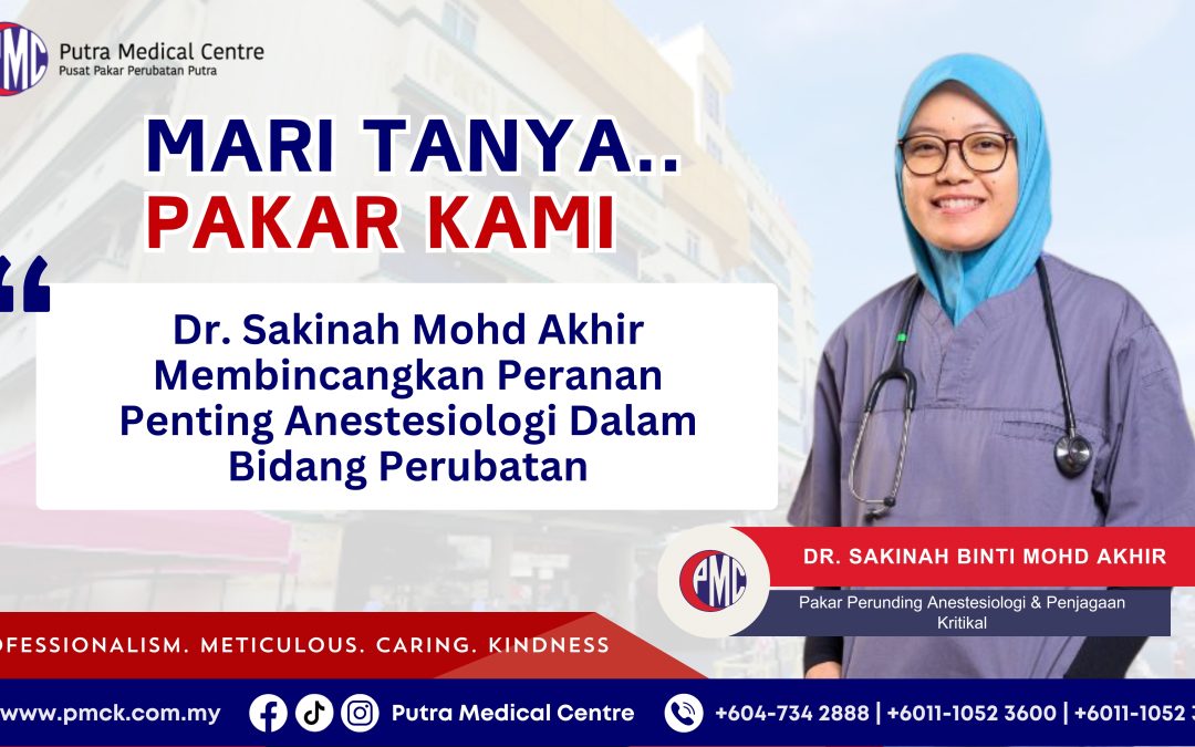 Dr. Sakinah Mohd Akhir Membincangkan Peranan Penting Anestesiologi Dalam Bidang Perubatan