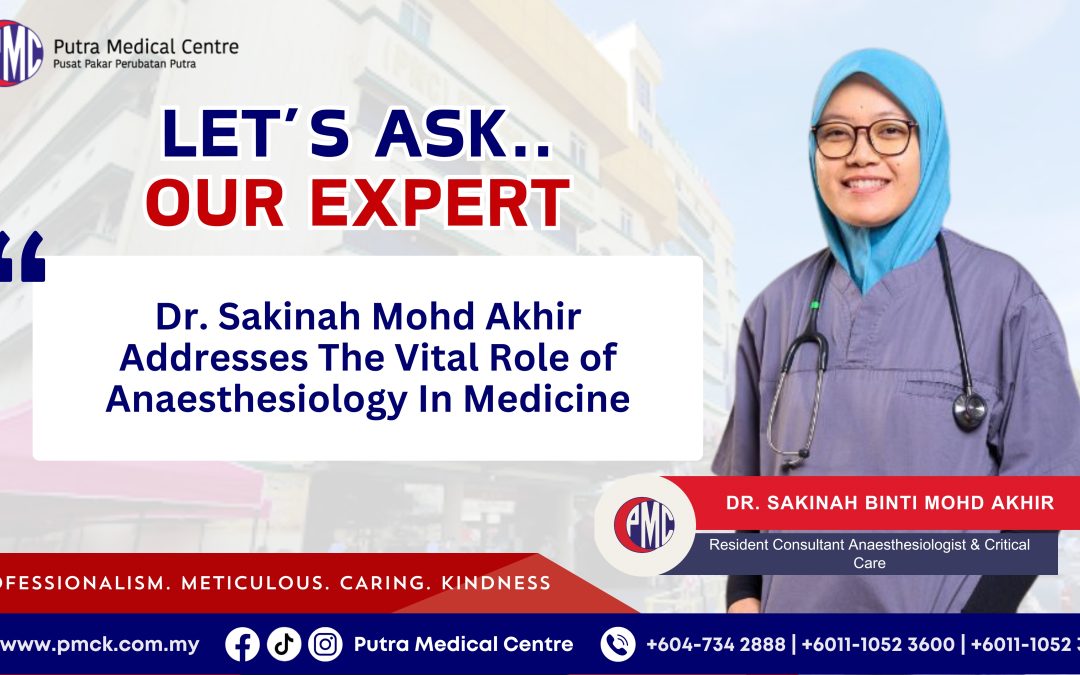 Dr. Sakinah Mohd Akhir Addresses The Vital Role of Anaesthesiology In Medicine