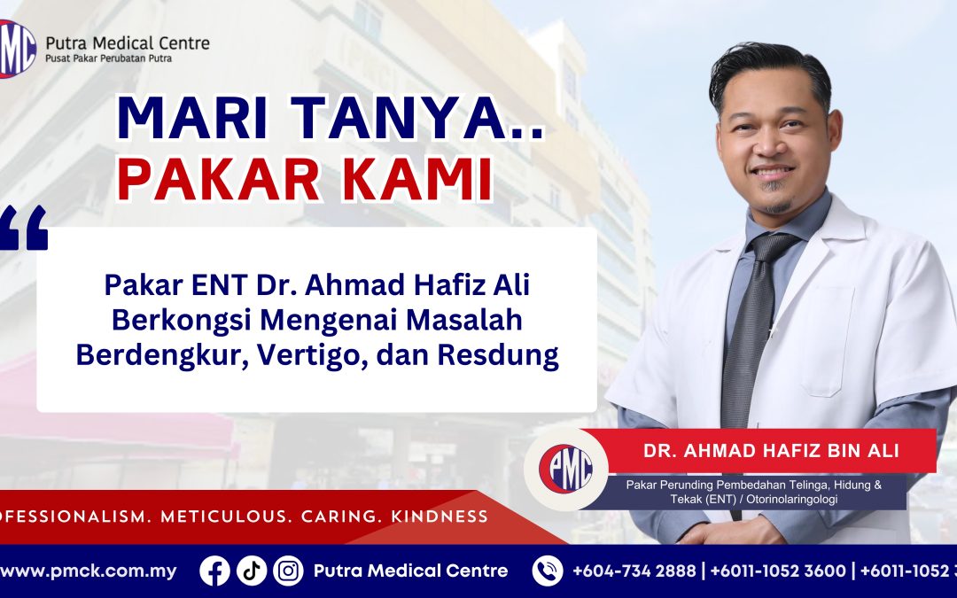 Pakar ENT Dr. Ahmad Hafiz Ali Berkongsi Mengenai Masalah Berdengkur, Vertigo, dan Resdung